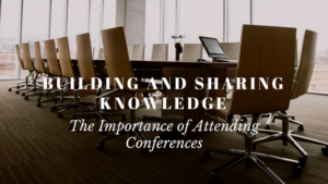 Building and Sharing Knowledge: The Importance of Medical Professionals Attending Conferences